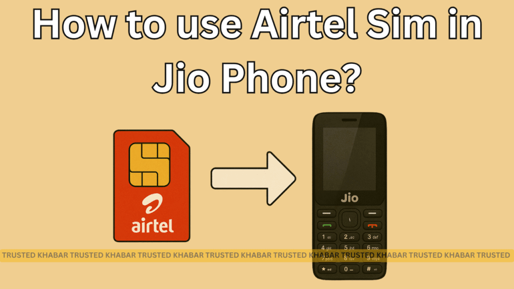 How to use Airtel Sim in Jio Phone