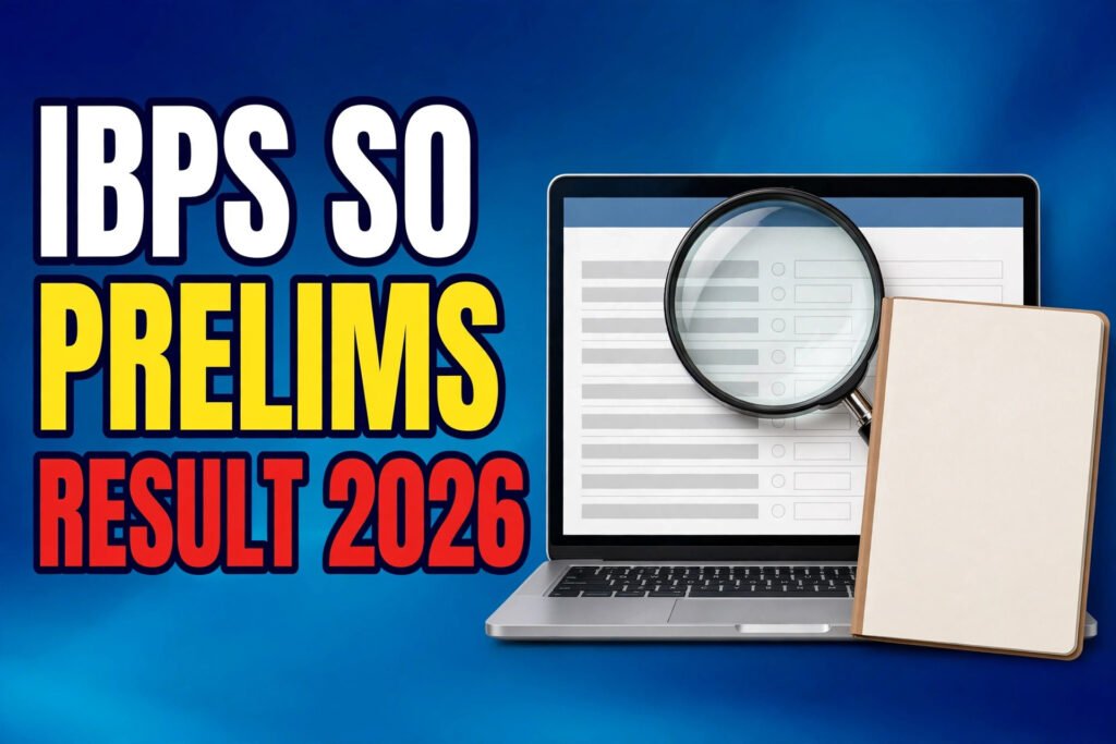 IBPS SO Prelims Result 2026 Out: Scorecard Download और Mains Exam Date की जानकारी